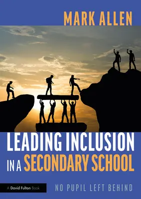 Liderar la inclusión en un centro de secundaria: Que ningún alumno se quede atrás - Leading Inclusion in a Secondary School: No Pupil Left Behind