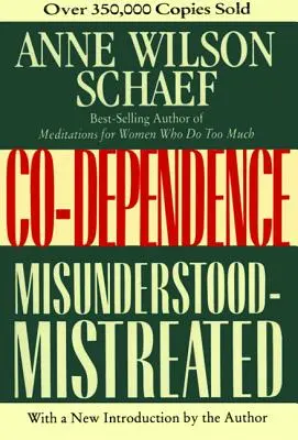 Codependencia: Misunderstood--Mistreated - Co-Dependence: Misunderstood--Mistreated