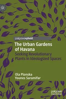 Los huertos urbanos de La Habana: En busca de plantas revolucionarias en espacios ideologizados - The Urban Gardens of Havana: Seeking Revolutionary Plants in Ideologized Spaces