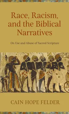 Raza, racismo y relatos bíblicos: Sobre el uso y abuso de las Sagradas Escrituras - Race, Racism, and the Biblical Narratives: On Use and Abuse of Sacred Scripture