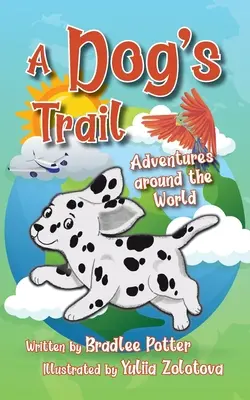 El rastro de un perro: Aventuras alrededor del mundo - A Dog's Trail: Adventures Around the World