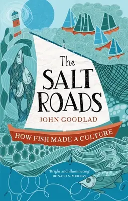 Las rutas de la sal: Cómo el pescado hizo una cultura - The Salt Roads: How Fish Made a Culture