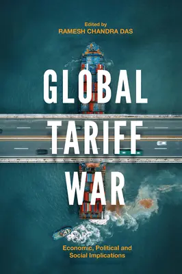 Guerra arancelaria mundial: implicaciones económicas, políticas y sociales - Global Tariff War: Economic, Political and Social Implications