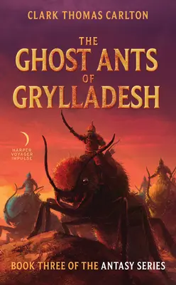 Las hormigas fantasma de Grylladesh: Tercer libro de la serie Antasy - The Ghost Ants of Grylladesh: Book Three of the Antasy Series