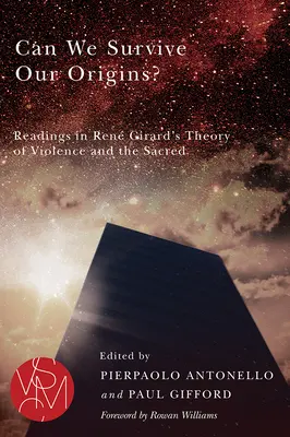 ¿Podemos sobrevivir a nuestros orígenes? Lecturas sobre la teoría de la violencia y lo sagrado de Ren Girard - Can We Survive Our Origins?: Readings in Ren Girard's Theory of Violence and the Sacred