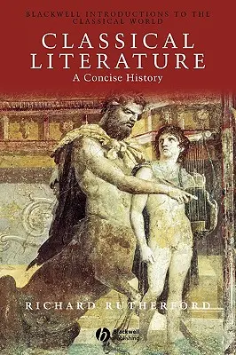 La literatura clásica: A Concise History - Classical Literature: A Concise History