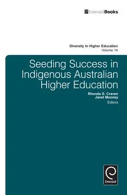 Sembrar el éxito en la enseñanza superior indígena australiana - Seeding Success in Indigenous Australian Higher Education