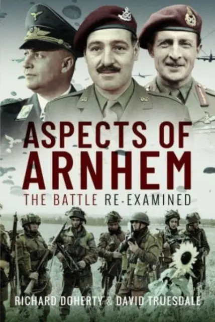 Aspectos de Arnhem: La batalla reexaminada - Aspects of Arnhem: The Battle Re-Examined