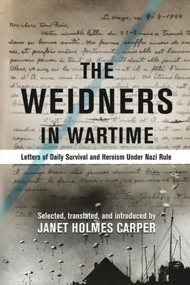 Los Weidner en tiempos de guerra: Cartas de supervivencia y heroísmo bajo el régimen nazi - The Weidners in Wartime: Letters of Daily Survival and Heroism Under Nazi Rule