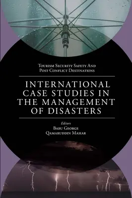 Estudios de casos internacionales sobre la gestión de catástrofes: Calamidades naturales, provocadas por el hombre y pandemias - International Case Studies in the Management of Disasters: Natural - Manmade Calamities and Pandemics