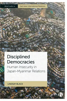 Disciplinar las democracias: La inseguridad humana en las relaciones Japón-Myanmar - Disciplining Democracies: Human Insecurity in Japan-Myanmar Relations