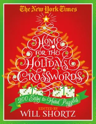 Crucigramas del New York Times Home for the Holidays: 200 crucigramas fáciles y difíciles - The New York Times Home for the Holidays Crosswords: 200 Easy to Hard Puzzles