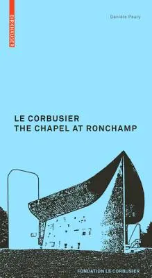 Corbusier. La capilla de Ronchamp - Corbusier. The Chapel at Ronchamp