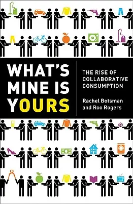 Lo que es mío es tuyo: El auge del consumo colaborativo - What's Mine Is Yours: The Rise of Collaborative Consumption