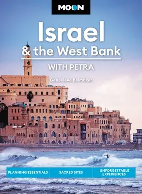 Luna Israel y Cisjordania: Con Petra: Lo esencial de la planificación, lugares sagrados, experiencias inolvidables - Moon Israel & the West Bank: With Petra: Planning Essentials, Sacred Sites, Unforgettable Experiences
