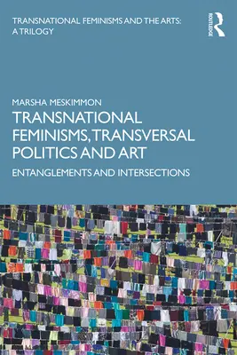Feminismos transnacionales, políticas transversales y arte: Enredos e intersecciones - Transnational Feminisms, Transversal Politics and Art: Entanglements and Intersections