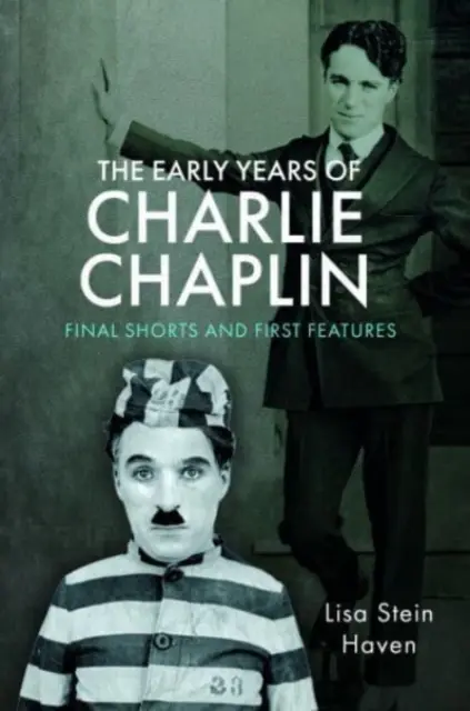 Los primeros años de Charlie Chaplin: Últimos cortos y primeras películas - The Early Years of Charlie Chaplin: Final Shorts and First Features