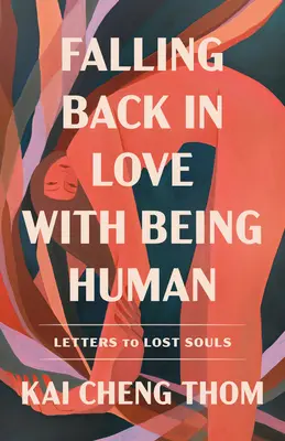 Volver a enamorarse de ser humano: Cartas a las almas perdidas - Falling Back in Love with Being Human: Letters to Lost Souls