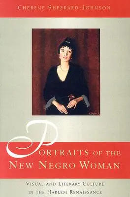 Retratos de la nueva mujer negra: Cultura visual y literaria en el Renacimiento de Harlem - Portraits of the New Negro Woman: Visual and Literary Culture in the Harlem Renaissance