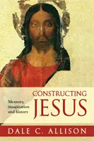 Construir a Jesús: memoria, imaginación e historia - Constructing Jesus - Memory, Imagination And History