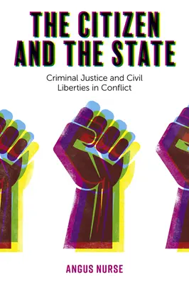 El ciudadano y el Estado: Justicia penal y libertades civiles en conflicto - The Citizen and the State: Criminal Justice and Civil Liberties in Conflict