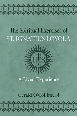 Ejercicios espirituales de San Ignacio de Loyola: Una experiencia vivida - Spiritual Exercises of St. Ignatius of Loyola: A Lived Experience