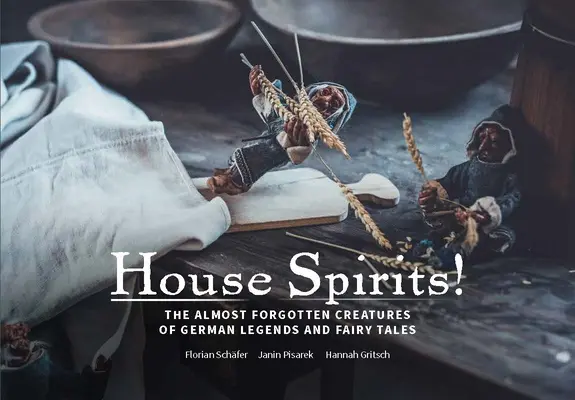 ¡Hausgeister! Espíritus domésticos del folclore alemán: Espíritus domésticos del folclore alemán - Hausgeister!: Household Spirits of German Folklore: Household Spirits of German Folklore