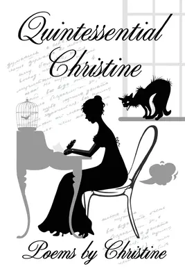 La quintaesencia de Christine: Poemas de Christine - Quintessential Christine: Poems by Christine