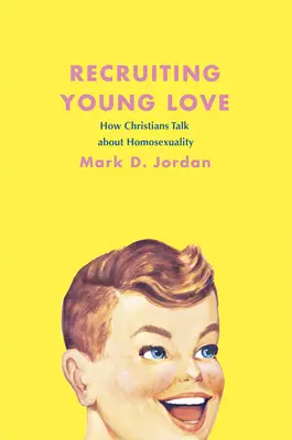 Reclutar el amor joven: cómo hablan los cristianos sobre la homosexualidad - Recruiting Young Love: How Christians Talk about Homosexuality