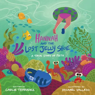 Hannah y la zapatilla de goma perdida: Una verdadera historia de fe - Hannah and the Lost Jelly Shoe: A True Story of Faith
