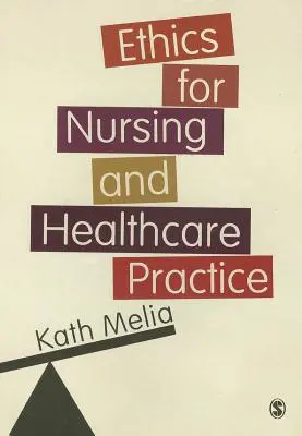 Ética para la enfermería y la práctica sanitaria - Ethics for Nursing and Healthcare Practice