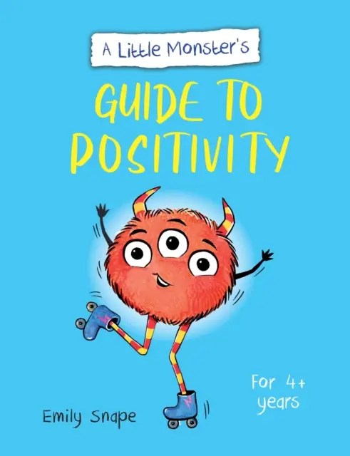 Guía del Pequeño Monstruo sobre el Positivismo - Guía para que los niños afronten sus sentimientos - Little Monster's Guide to Positivity - A Child's Guide to Coping with Their Feelings