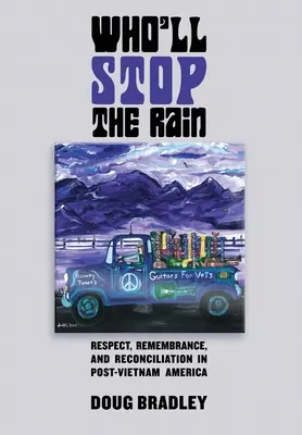 Quién detendrá la lluvia: Respeto, recuerdo y reconciliación en la América post-Vietnam - Who'll Stop the Rain: Respect, Remembrance, and Reconciliation in Post-Vietnam America