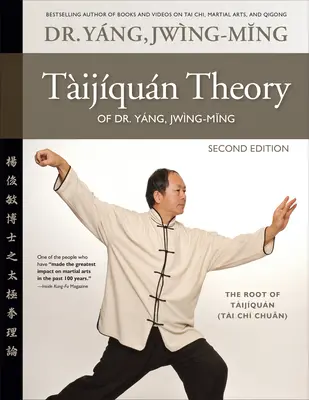 Teoría del Taijiquan del Dr. Yang, Jwing-Ming 2ª Ed: La Raíz del Taijiquan - Taijiquan Theory of Dr. Yang, Jwing-Ming 2nd Ed: The Root of Taijiquan