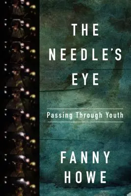 El ojo de la aguja: Pasando por la juventud - The Needle's Eye: Passing Through Youth