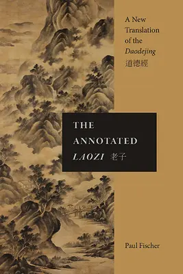 El Laozi anotado: Una nueva traducción del Daodejing - The Annotated Laozi: A New Translation of the Daodejing