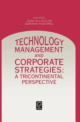 Gestión tecnológica y estrategias empresariales: Una perspectiva tricontinental - Technology Management and Corporate Strategies: A Tricontinental Perspective