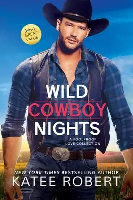 Noches de vaquero salvaje: Una colección de amor a prueba de tontos - Wild Cowboy Nights: A Foolproof Love Collection