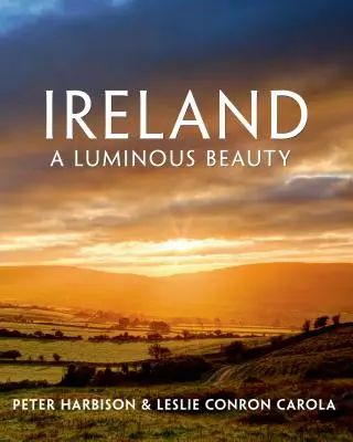 Irlanda: Una belleza luminosa: Una belleza luminosa - Ireland: A Luminous Beauty: A Luminous Beauty