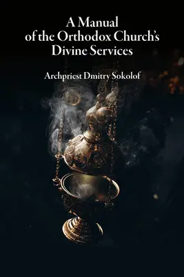 Manual de los Servicios Divinos de la Iglesia Ortodoxa - A Manual of the Orthodox Church's Divine Services