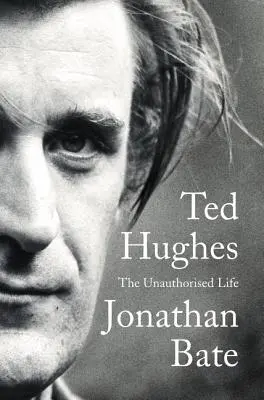 Ted Hughes: La vida no autorizada - Ted Hughes: The Unauthorised Life