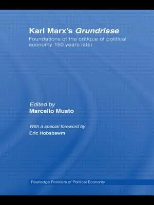 Los Grundrisse de Karl Marx: Fundamentos de la crítica de la economía política 150 años después - Karl Marx's Grundrisse: Foundations of the Critique of Political Economy 150 Years Later