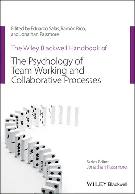 The Wiley Blackwell Handbook of the Psychology of Team Working and Collaborative Processes (Manual Wiley Blackwell de psicología del trabajo en equipo y procesos de colaboración) - The Wiley Blackwell Handbook of the Psychology of Team Working and Collaborative Processes