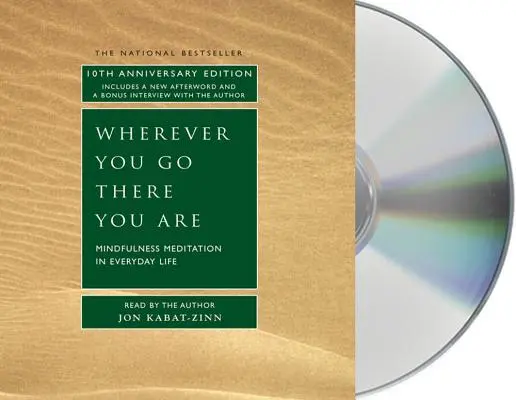 Donde quiera que vayas, allí estás: Meditación Mindfulness en la vida cotidiana - Wherever You Go, There You Are: Mindfulness Meditation in Everyday Life