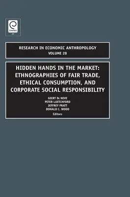 Manos ocultas en el mercado: Etnografías del comercio justo, el consumo ético y la responsabilidad social de las empresas - Hidden Hands in the Market: Ethnographies of Fair Trade, Ethical Consumption and Corporate Social Responsibility
