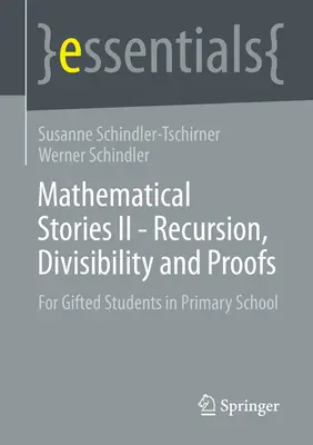 Cuentos Matemáticos II - Recursión, Divisibilidad y Pruebas: Para alumnos superdotados de primaria - Mathematical Stories II - Recursion, Divisibility and Proofs: For Gifted Students in Primary School