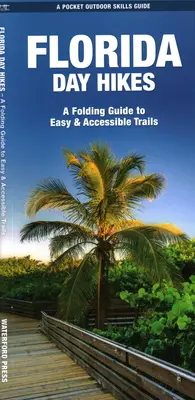 Florida Day Hikes: Guía plegable de senderos fáciles y accesibles - Florida Day Hikes: A Folding Guide to Easy & Accessible Trails