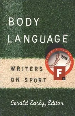 El lenguaje del cuerpo: Escritores sobre el deporte - Body Language: Writers on Sport