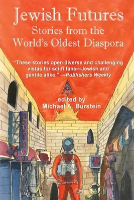 Futuros judíos: Ciencia ficción de la diáspora más antigua del mundo - Jewish Futures: Science Fiction from the World's Oldest Diaspora