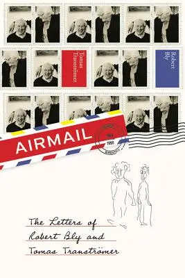 Airmail: Las cartas de Robert Bly y Tomas Transtromer - Airmail: The Letters of Robert Bly and Tomas Transtromer